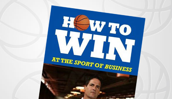 Mark Cuban’s new ebook, How to Win at the Sport of Business